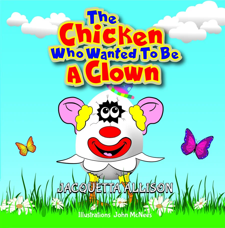 Cover of The Chicken Who Wanted to Be a Clown by Jacquetta Allison, illustrated by John McNees.